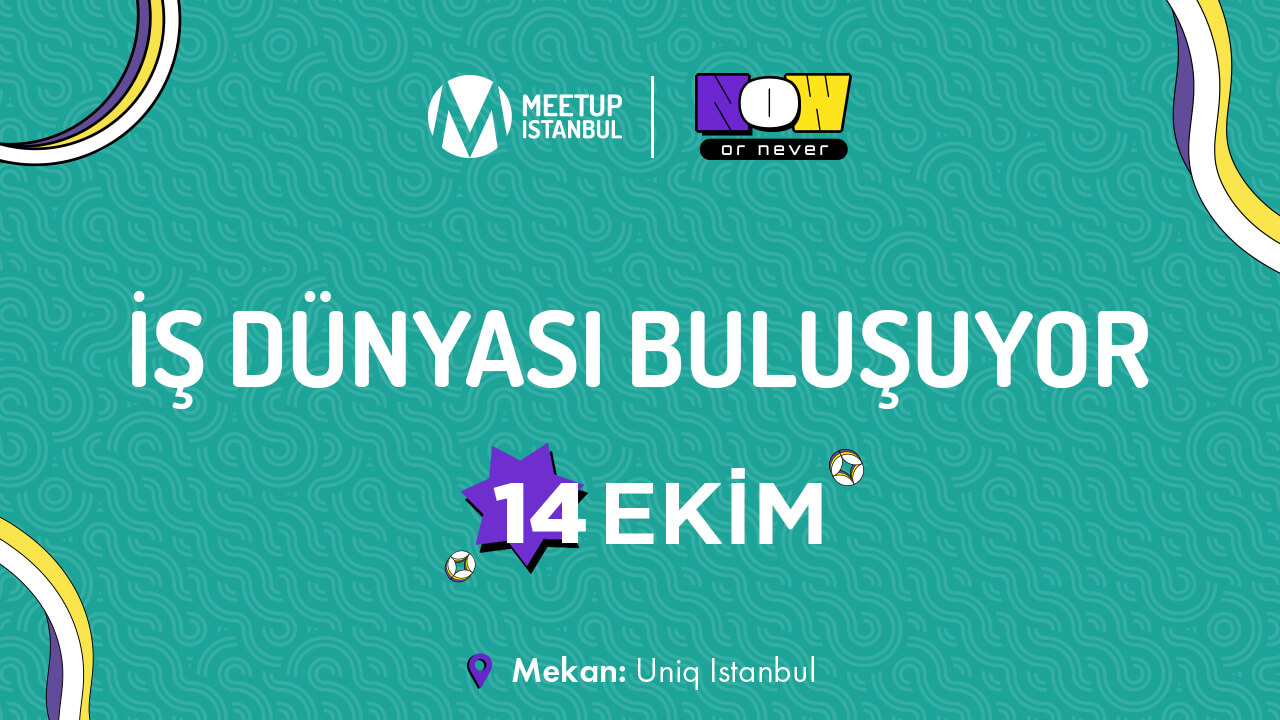 Pazarlama ve İş Dünyasının Önemli İsimleri Meetup Istanbul 2025 Sahnesinde Buluşuyor