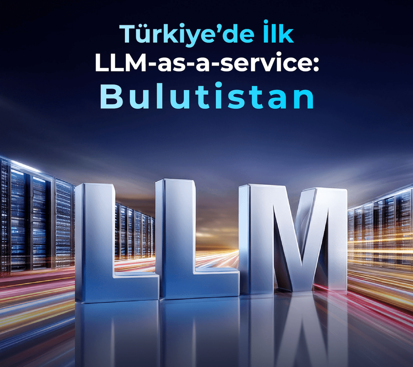 Bulutistan’dan Türkiye’de Bir İlk: Yerli LLM-as-a-Service Dönemi Başlıyor